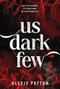 Cover-Bild zum Titel 'Us Dark Few' von 'Alexis Patton'