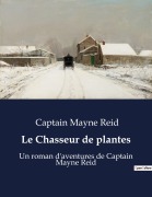 Cover-Bild zum Titel 'Le Chasseur de plantes' von 'Captain Mayne Reid'