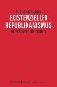 Cover-Bild zum Titel 'Existenzieller Republikanismus' von 'Nils Heisterhagen'