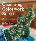 Cover-Bild zum Titel 'Charming Colorwork Socks' von 'Charlotte Stone'