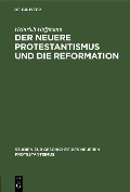 Cover-Bild zum Titel 'Der neuere Protestantismus und die Reformation' von 'Heinrich Hoffmann'