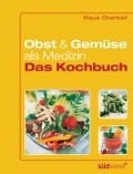 Cover-Bild zum Titel 'Obst und Gemüse als Medizin - Das Kochbuch' von 'Klaus Oberbeil'