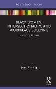 Cover-Bild zum Titel 'Black Women, Intersectionality, and Workplace Bullying' von 'Leah P. Hollis'