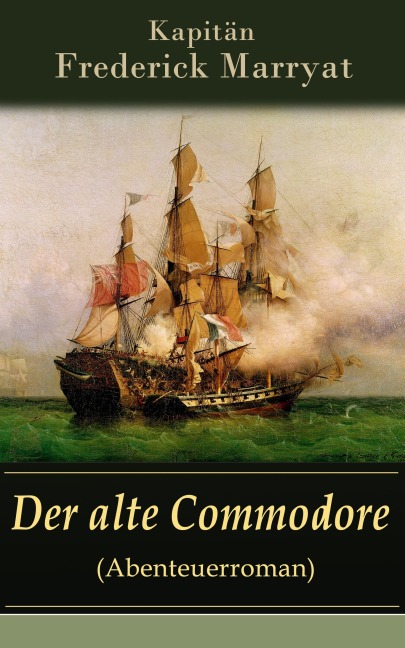 Der alte Commodore (Abenteuerroman) - Frederick Kapitän Marryat