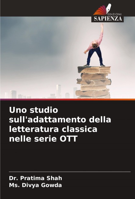 Uno studio sull'adattamento della letteratura classica nelle serie OTT - Pratima Shah, Ms. Divya Gowda