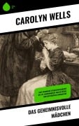 Cover-Bild zum Titel 'Das geheimnisvolle Mädchen' von 'Carolyn Wells'