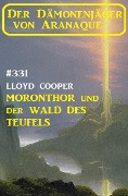 Cover-Bild zum Titel '¿Moronthor und der Wald des Teufels: Der Dämonenjäger von Aranaque 331' von 'Lloyd Cooper'