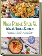Cover-Bild zum Titel 'Ninja Double Stack XL Heißluftfritteuse Kochbuch: Die leckersten und abwechslungsreichsten Rezepte für die Ninja Double Stack XL Heißluftfritteuse - inkl. Brotrezepten, Fingerfood, Dips & Desserts' von 'Leonie Karper'