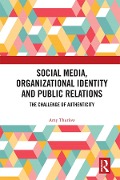 Cover-Bild zum Titel 'Social Media, Organizational Identity and Public Relations' von 'Amy Thurlow'