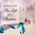 Cover-Bild zum Titel 'The Gift of a Charm' von 'Melissa Hill'