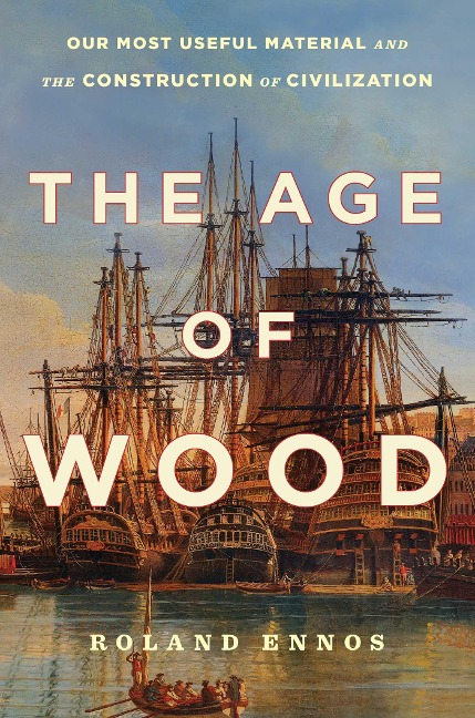 The Age of Wood - Roland Ennos