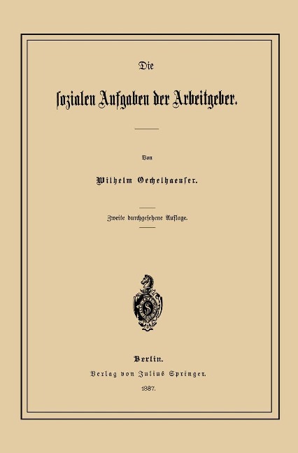 Die Sozialen Aufgaben der Arbeitgeber - Wilhelm Oechelhaeuser
