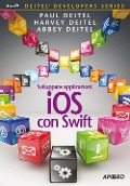 Sviluppare applicazioni iOS con Swift - Paul J. Deitel, Harvey M. Deitel, Abbey Deitel