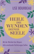 Cover-Bild zum Titel 'Heile die Wunden Deiner Seele' von 'Lise Bourbeau'