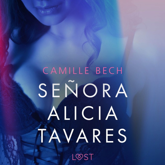 Señora Alicia Tavares ¿ Une nouvelle érotique - Camille Bech