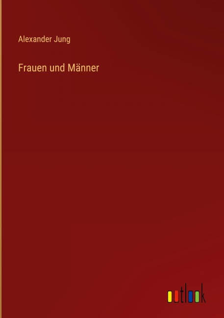 Frauen und Männer - Alexander Jung