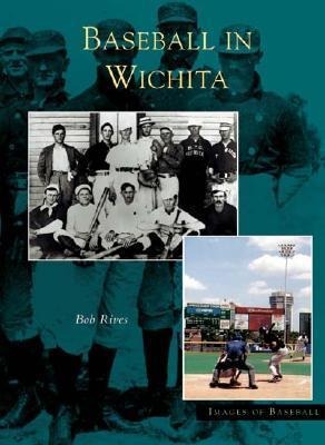 Baseball in Wichita - Bob Rives