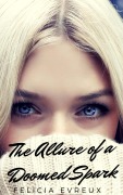 Cover-Bild zum Titel 'The Allure of a Doomed Spark' von 'Felicia Evreux'