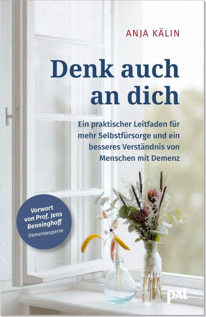 Denk auch an dich. Demenzberatung für Angehörige - Kälin Anja, Jens Benninghoff