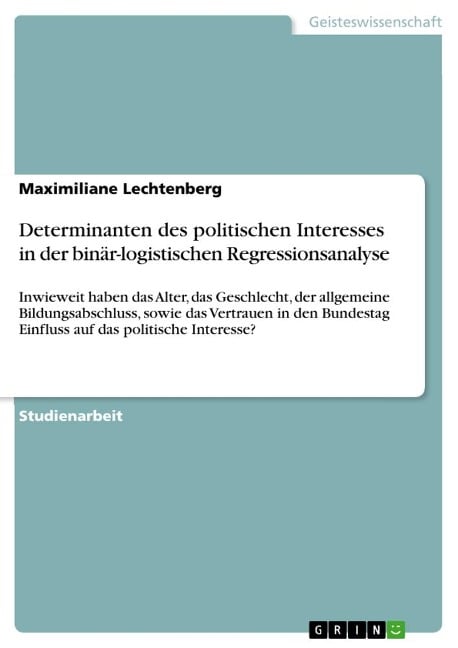 Determinanten des politischen Interesses in der binär-logistischen Regressionsanalyse - Maximiliane Lechtenberg