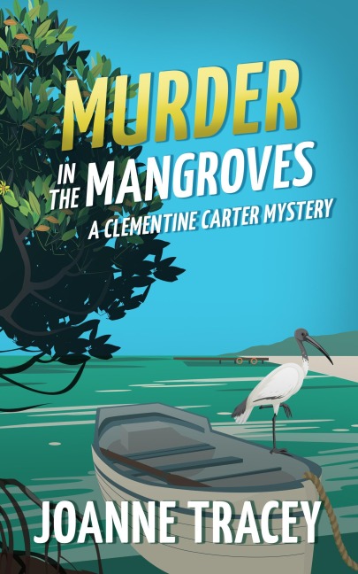 Murder In The Mangroves (Clementine Carter Mysteries, #2) - Joanne Tracey