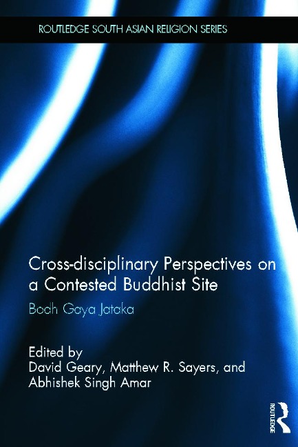 Cross-Disciplinary Perspectives on a Contested Buddhist Site - 