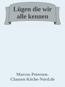 Lügen, die wir alle kennen - und warum sie nicht stimmen - Marcus PC Petersen - Clausen