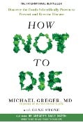 Cover-Bild zum Titel 'How Not to Die' von 'Michael Greger, Gene Stone'
