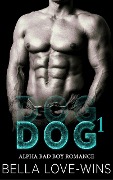 Cover-Bild zum Titel 'Dog Part 1 (Alpha Bad Boy Romance, #1)' von 'Bella Love-Wins'