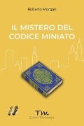 Cover-Bild zum Titel 'Il mistero del codice miniato' von 'Roberto Morgan'