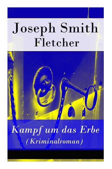 Kampf um das Erbe (Kriminalroman) - Joseph Smith Fletcher