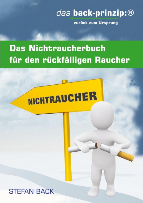 Das Nichtraucherbuch für den rückfälligen Raucher - Stefan Back