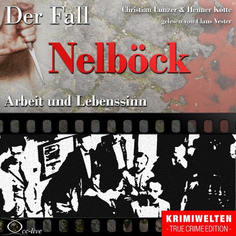Truecrime - Arbeit und Lebenssinn (Der Fall Nelböck) - Henner Kotte, Christian Lunzer