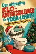 Cover-Bild zum Titel 'Der ultimative Klo-Adventskalender für Yoga-Lehrer' von 'Theo Wolf'