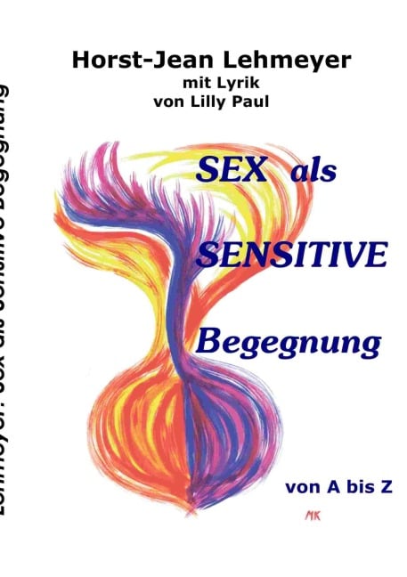 Sex als sensitive Begegnung - Horst-Jean Lehmeyer