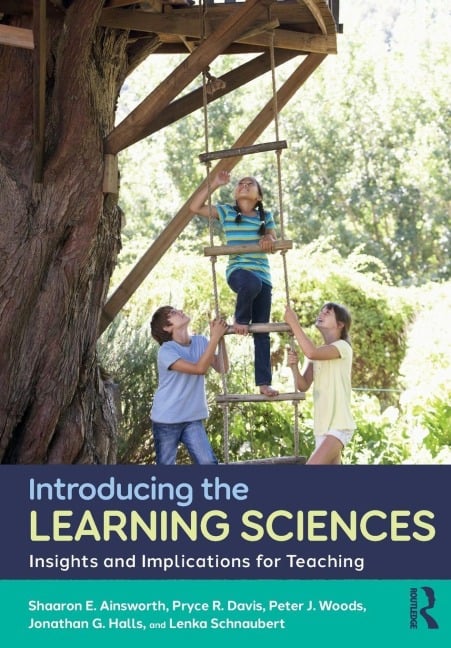 Introducing the Learning Sciences - Jonathan G. Halls, Peter J. Woods, Pryce R. Davis, Shaaron E. Ainsworth, Lenka Schnaubert