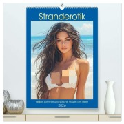 Stranderotik. Heißer Sommer und schöne Frauen am Meer (hochwertiger Premium Wandkalender 2026 DIN A2 hoch), Kunstdruck in Hochglanz - Rose Hurley