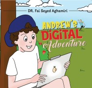Cover-Bild zum Titel 'Andrew's Digital Adventure' von 'Fai Seyed Aghamiri'