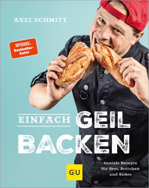 Einfach geil Backen - Axel Schmitt