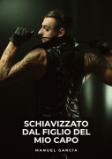 Cover-Bild zum Titel 'Schiavizzato dal Figlio del Mio Capo' von 'Manuel García'