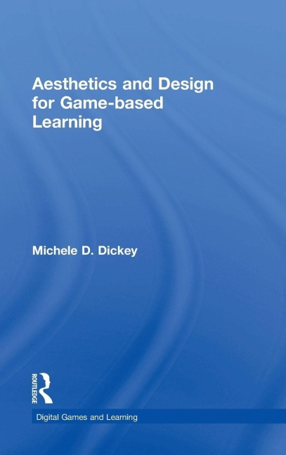 Aesthetics and Design for Game-based Learning - Michele D. Dickey