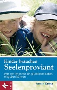 Kinder brauchen Seelenproviant - Armin Krenz