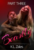 Cover-Bild zum Titel 'Beastly (Part Three)' von 'K. L. Zales'