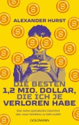 Cover-Bild zum Titel 'Die besten 1,2 Mio. Dollar, die ich je verloren habe' von 'Alexander Hurst'