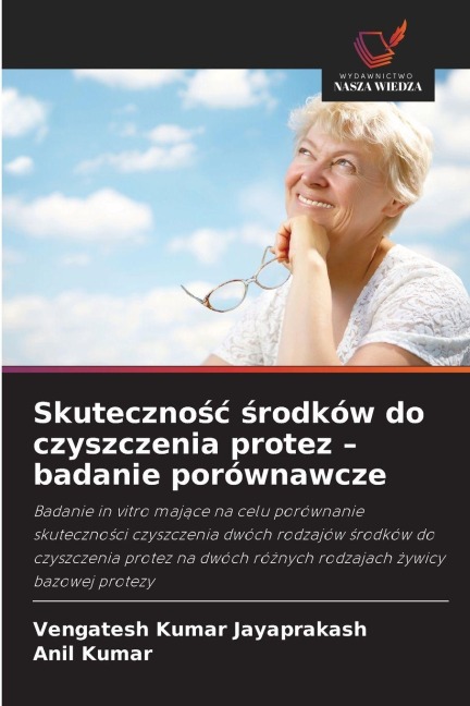 Skuteczno¿¿ ¿rodków do czyszczenia protez - badanie porównawcze - Vengatesh Kumar Jayaprakash, Anil Kumar