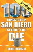 Cover-Bild zum Titel '100 Things to Do in San Diego Before You Die, Third Edition' von 'David Swanson'