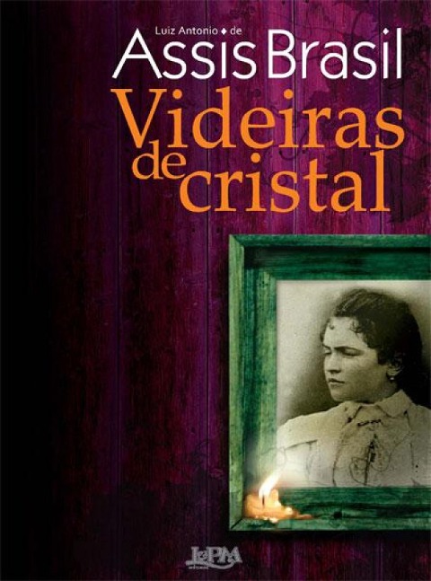 Videiras de Cristal - Luiz Antonio de Assis Brasil
