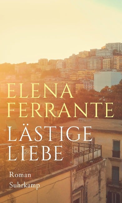 Lästige Liebe - Elena Ferrante