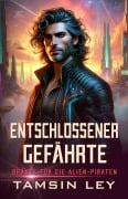 Cover-Bild zum Titel 'Entschlossener Gefährte (Bräute für die Alien-Piraten, #6)' von 'Tamsin Ley'