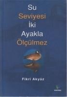 Su Seviyesi Iki Ayakla Ölcülmez - Fikri Akyüz